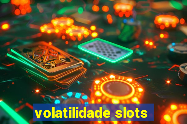 volatilidade slots